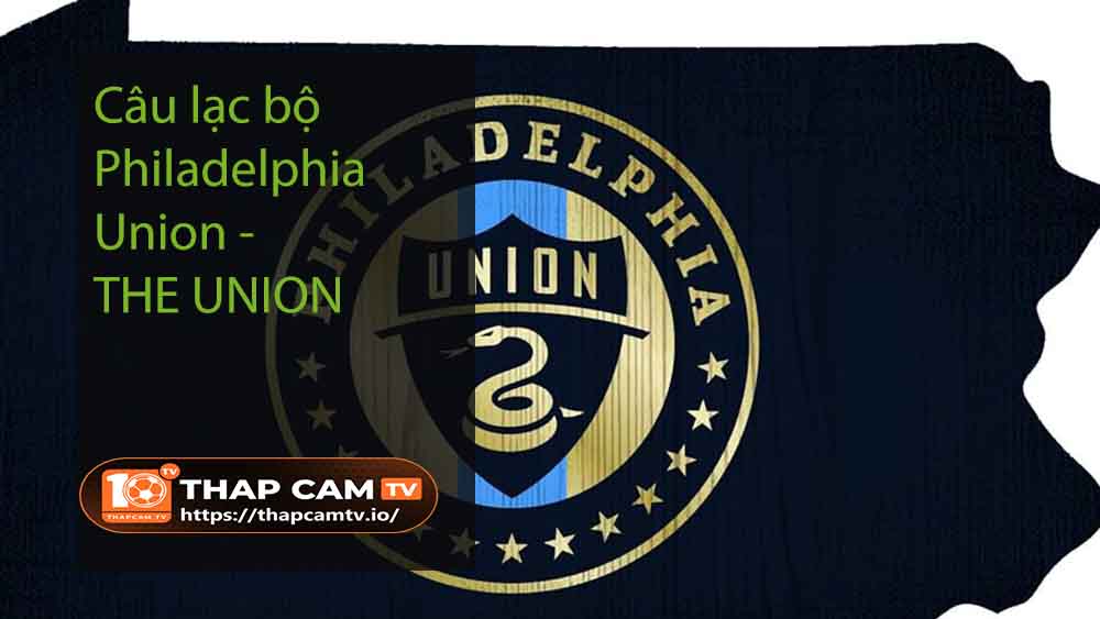 Câu lạc bộ Philadelphia Union – THE UNION